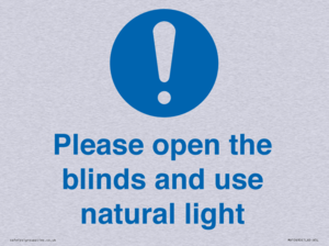 Please open the blinds and use natural light